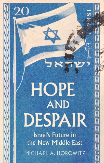 Hope and Despair : Israel's Future in the New Middle East, EPUB eBook