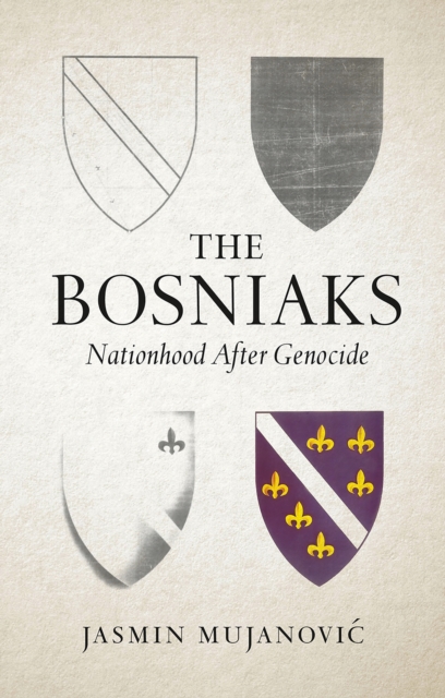 The Bosniaks : Nationhood After Genocide, EPUB eBook