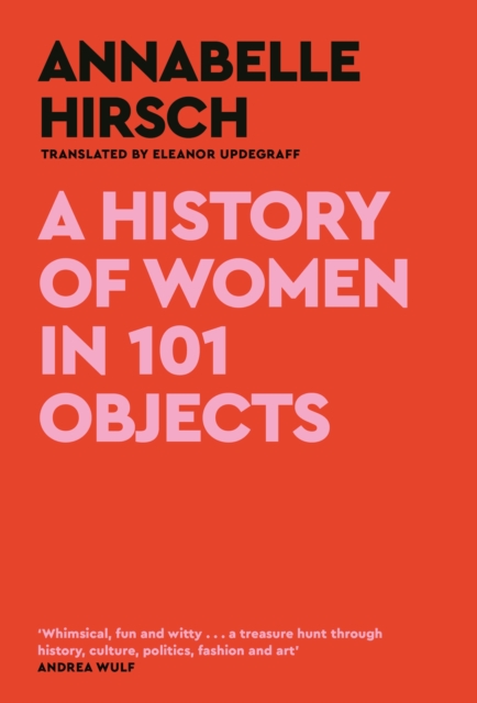 A History of Women in 101 Objects : A walk through female history, EPUB eBook