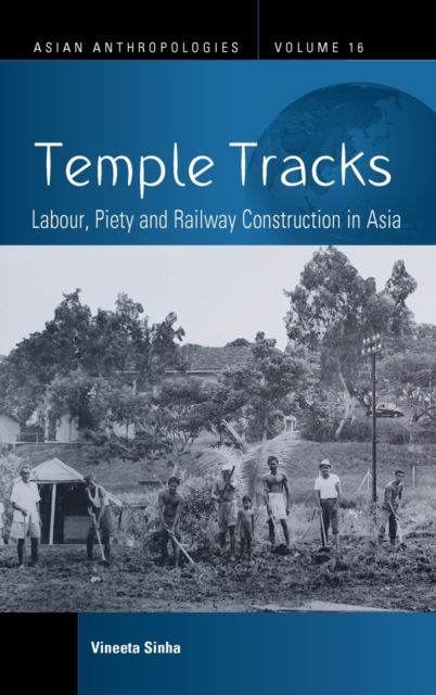 Temple Tracks : Labour, Piety and Railway Construction in Asia, Hardback Book