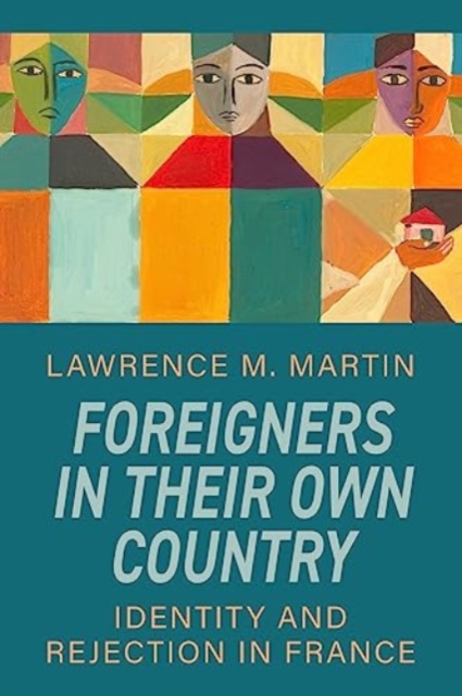 Foreigners in Their Own Country : Identity and Rejection in France, Hardback Book