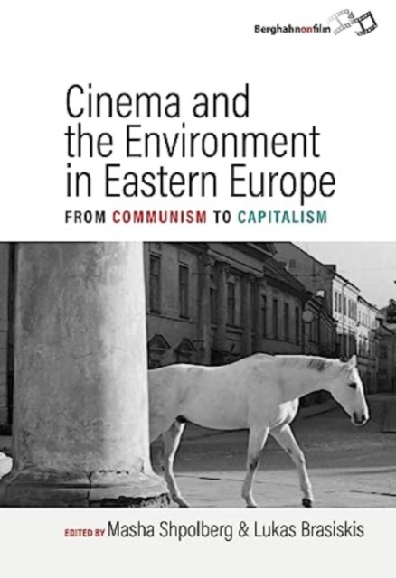 Cinema and the Environment in Eastern Europe : From Communism to Capitalism, Hardback Book
