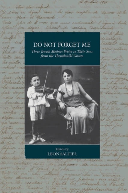 Do Not Forget Me : Three Jewish Mothers Write to Their Sons from the Thessaloniki Ghetto, Paperback / softback Book
