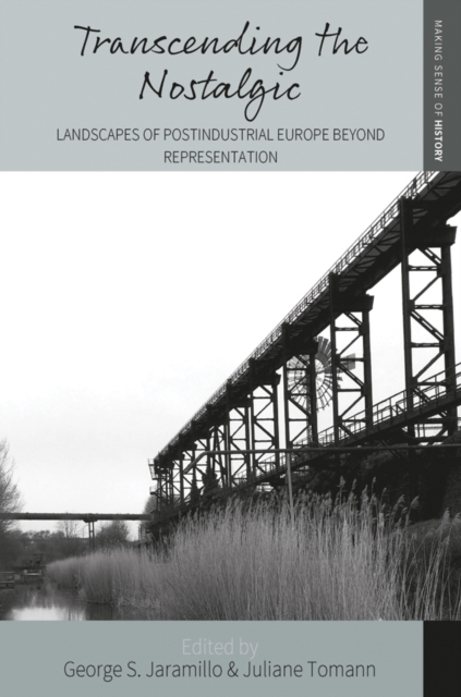 Transcending the Nostalgic : Landscapes of Postindustrial Europe beyond Representation, Paperback / softback Book