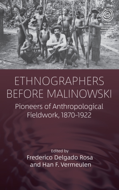 Ethnographers Before Malinowski : Pioneers of Anthropological Fieldwork, 1870-1922, Paperback / softback Book