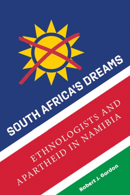 South Africa's Dreams : Ethnologists and Apartheid in Namibia, Paperback / softback Book