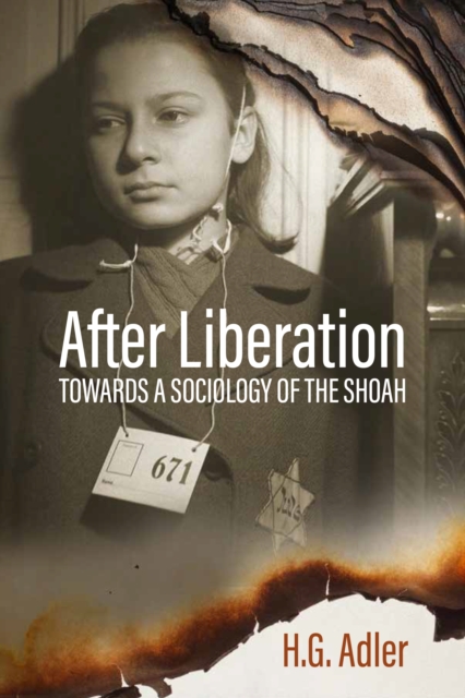 After Liberation : Toward a Sociology of the ShoahSelected Essays, Hardback Book