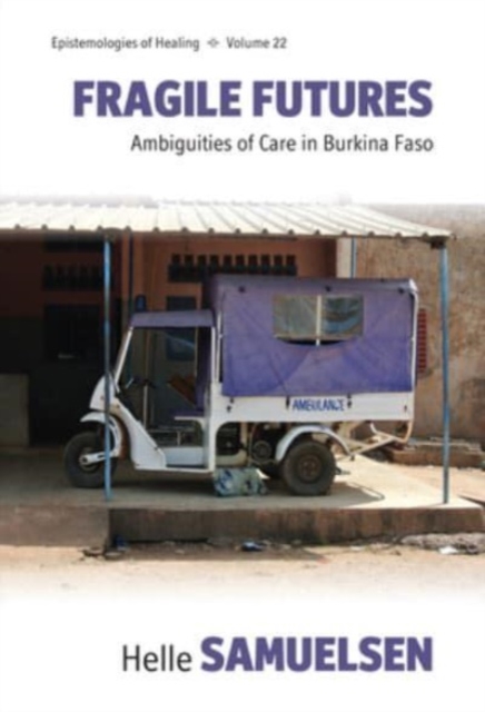 Fragile Futures : Ambiguities of Care in Burkina Faso, Hardback Book