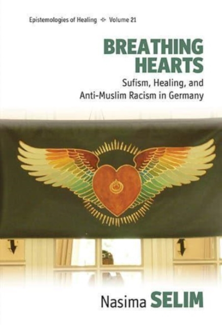 Breathing Hearts : Sufism, Healing, and Anti-Muslim Racism in Germany, Hardback Book