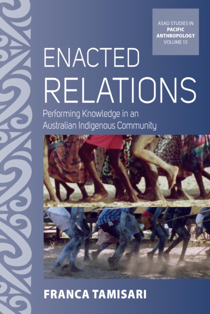 Enacted Relations : Performing Knowledge in an Australian Indigenous Community, EPUB eBook