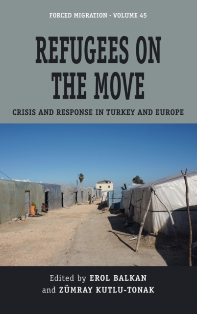 Refugees on the Move : Crisis and Response in Turkey and Europe, Paperback / softback Book