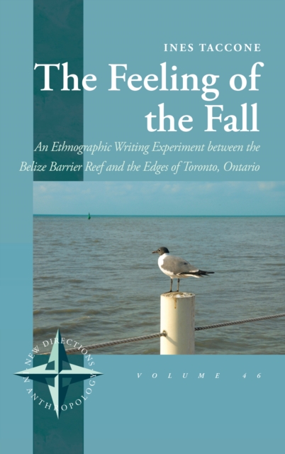 The Feeling of the Fall : An Ethnographic Writing Experiment between the Belize Barrier Reef and the Edges of Toronto, Ontario, EPUB eBook