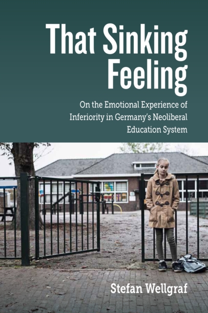 That Sinking Feeling : On the Emotional Experience of Inferiority in Germany's Neoliberal Education System, EPUB eBook