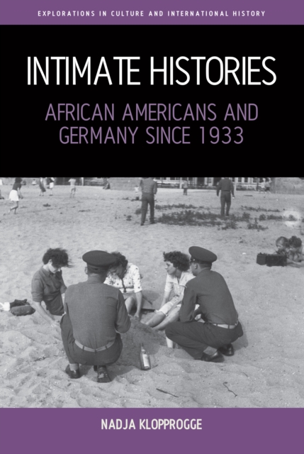 Intimate Histories : African Americans and Germany since 1933, EPUB eBook