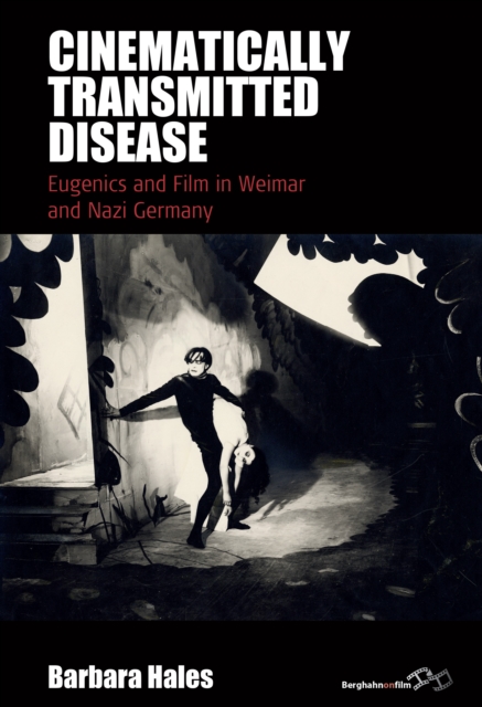 Cinematically Transmitted Disease : Eugenics and Film in Weimar and Nazi Germany, EPUB eBook
