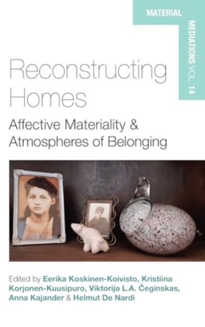 Reconstructing Homes : Affective Materiality and Atmospheres of Belonging, Hardback Book