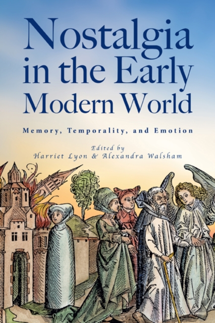 Nostalgia in the Early Modern World : Memory, Temporality, and Emotion, EPUB eBook