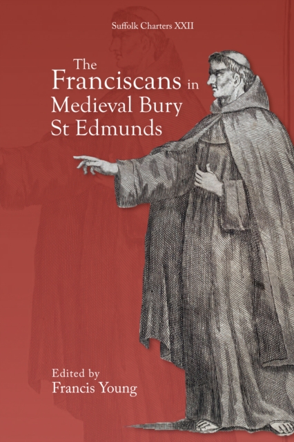 The Franciscans in Medieval Bury St Edmunds, PDF eBook