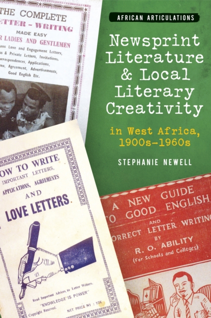 Newsprint Literature and Local Literary Creativity in West Africa, 1900s - 1960s, PDF eBook