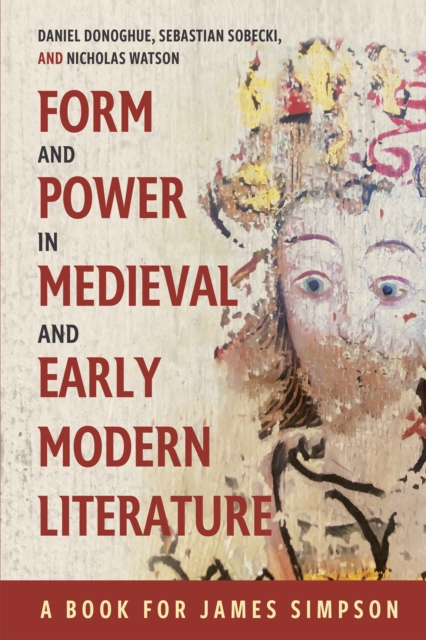 Form and Power in Medieval and Early Modern Literature : A Book for James Simpson, PDF eBook