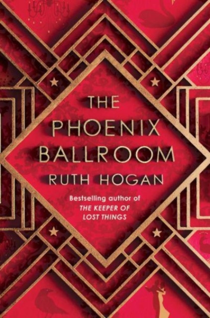 The Phoenix Ballroom : The brand-new emotional and uplifting read from the bestselling author of The Keeper of Lost Things, Hardback Book