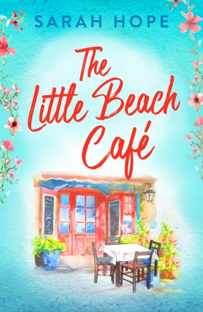 The Little Beach Cafe : An uplifting, heartwarming romance from Sarah Hope, EPUB eBook