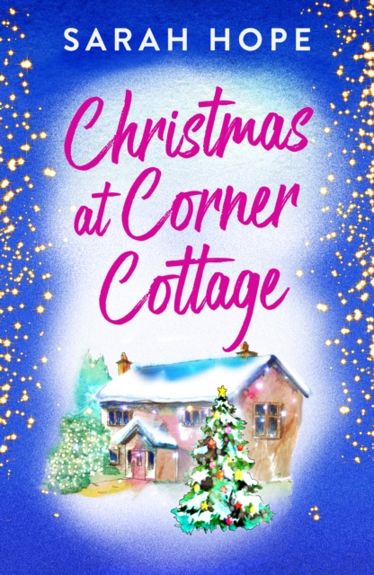 Christmas at Corner Cottage : A heartwarming, festive, feel-good romance from Sarah Hope, EPUB eBook