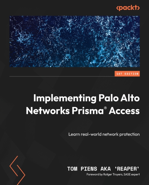 Implementing Palo Alto Networks Prisma® Access : Learn real-world network protection, EPUB eBook