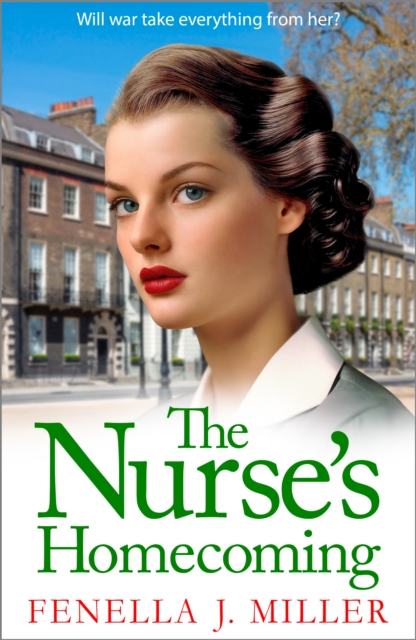 The Nurse's Homecoming : the next instalment in the emotional wartime saga series from BESTSELLER Fenella J Miller for 2024, EPUB eBook