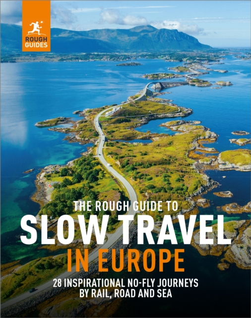 The Rough Guide to Slow Travel in Europe : 28 Inspirational Journeys by Rail, Road and Sea, Paperback / softback Book
