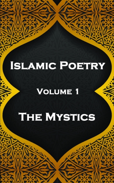 Islamic Poetry - Volume 1 - The Mystics, EPUB eBook