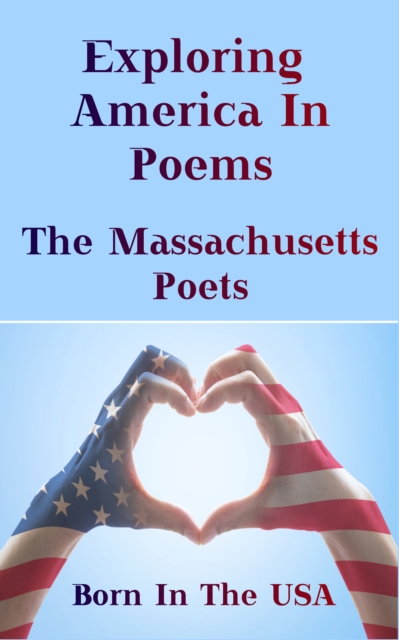 Born in the USA - Exploring American Poems. The Massachusetts Poets, EPUB eBook