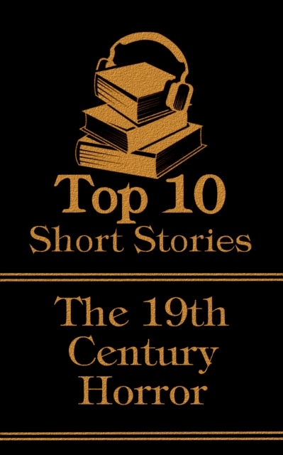 The Top 10 Short Stories - 19th Century - Horror, EPUB eBook
