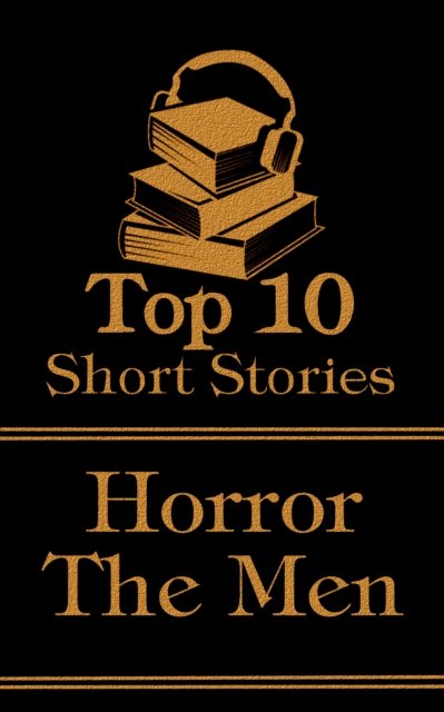 The Top 10 Short Stories - Horror - The Men, EPUB eBook