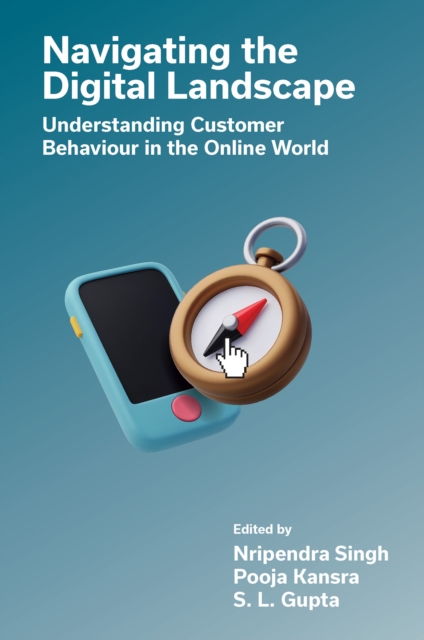Navigating the Digital Landscape : Understanding Customer Behaviour in the Online World, EPUB eBook
