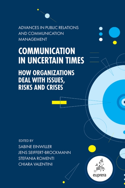 Communication in Uncertain Times : How Organizations Deal with Issues, Risks and Crises, Hardback Book