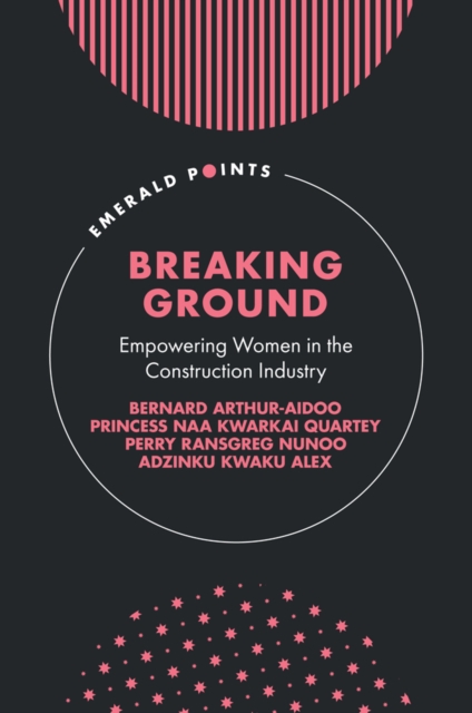 Breaking Ground : Empowering Women in the Construction Industry, Hardback Book