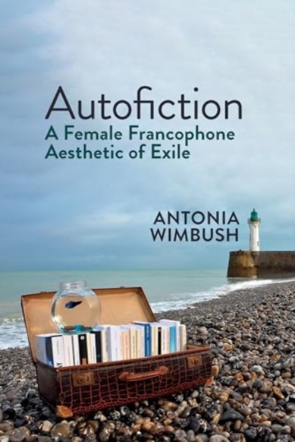 Autofiction : A Female Francophone Aesthetic of Exile, Paperback / softback Book