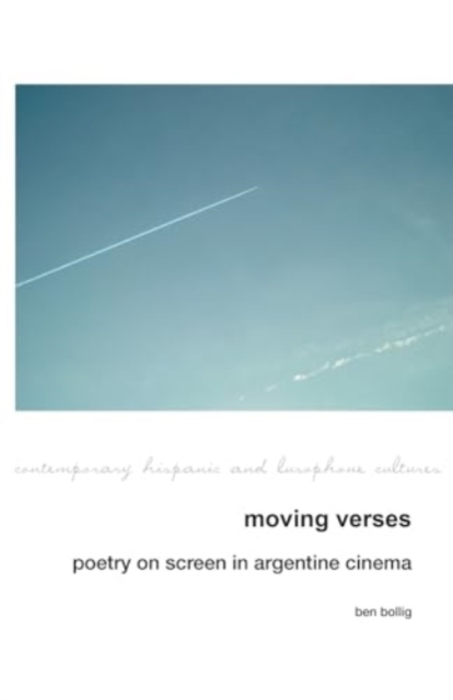 Moving Verses : Poetry on Screen in Argentine Cinema, Paperback / softback Book