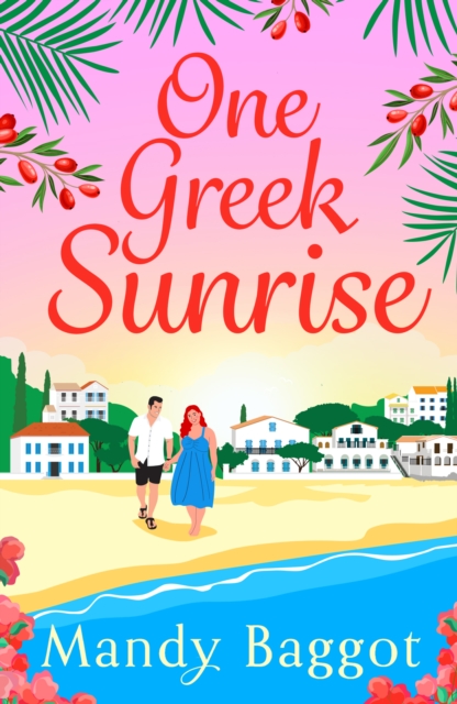 One Greek Sunrise : A sizzling summer romantic comedy from BESTSELLER Mandy Baggot for 2024, EPUB eBook