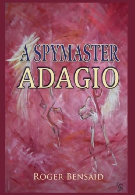 A Spymaster : Adagio, Hardback Book