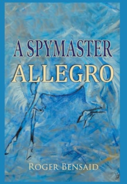 A Spymaster : Allegro, Hardback Book