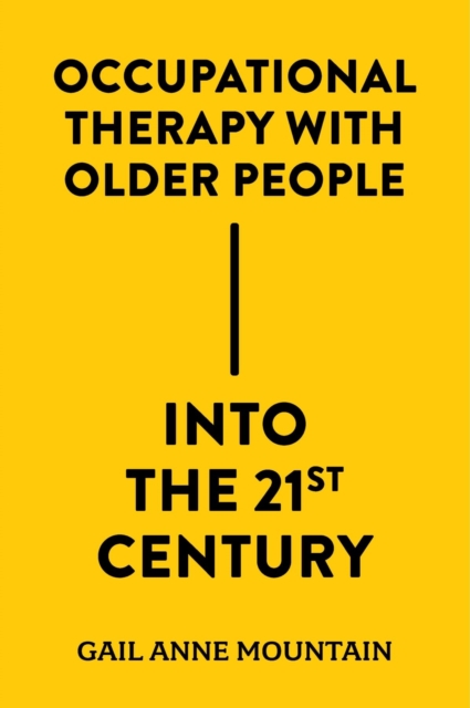 Occupational Therapy with Older People Into the 21st Century, Hardback Book