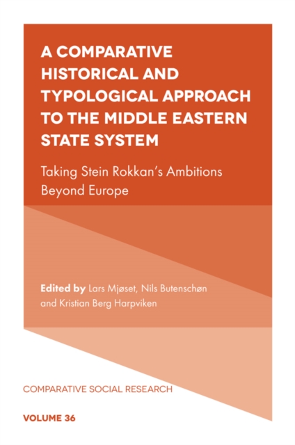 A Comparative Historical and Typological Approach to the Middle Eastern State System : Taking Stein Rokkan’s Ambitions Beyond Europe, PDF eBook
