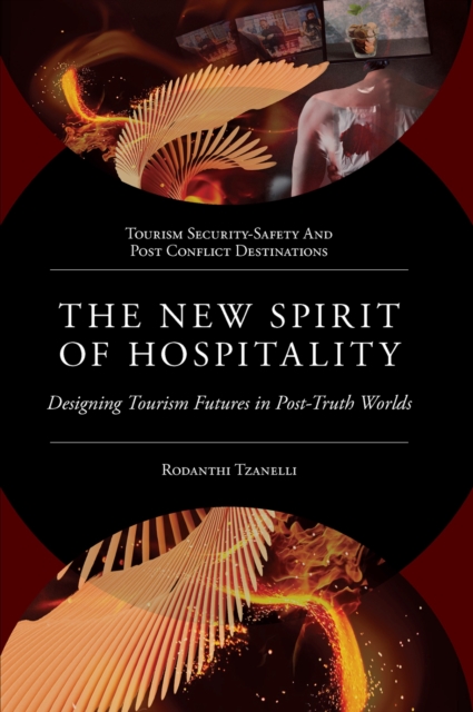 The New Spirit of Hospitality : Designing Tourism Futures in Post-Truth Worlds, PDF eBook