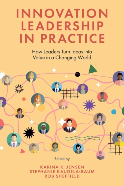 Innovation Leadership in Practice : How Leaders Turn Ideas into Value in a Changing World, PDF eBook