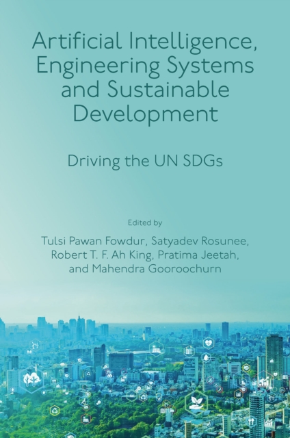 Artificial Intelligence, Engineering Systems and Sustainable Development : Driving the UN SDGs, EPUB eBook