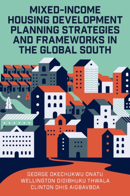 Mixed-Income Housing Development Planning Strategies and Frameworks in the Global South, Hardback Book