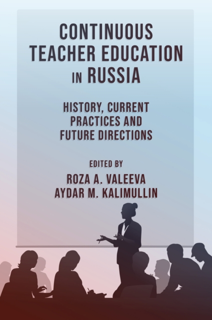 Continuous Teacher Education in Russia : History, Current Practices and Future Directions, Hardback Book