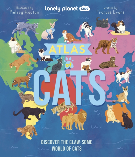Lonely Planet Kids Atlas of Cats, Hardback Book